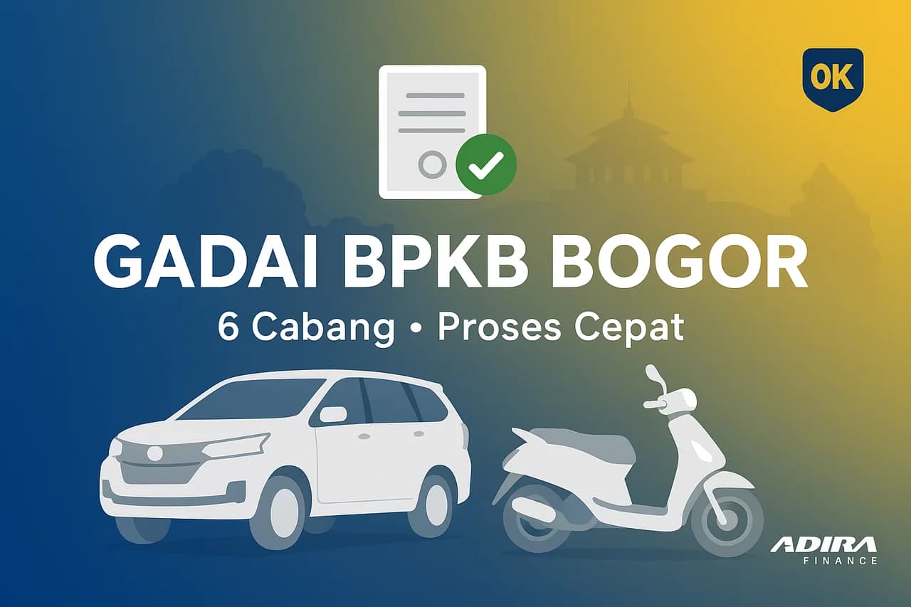 Gadai BPKB Mobil dan Motor di Adira Finance Bogor: Cabang dan Prosesnya