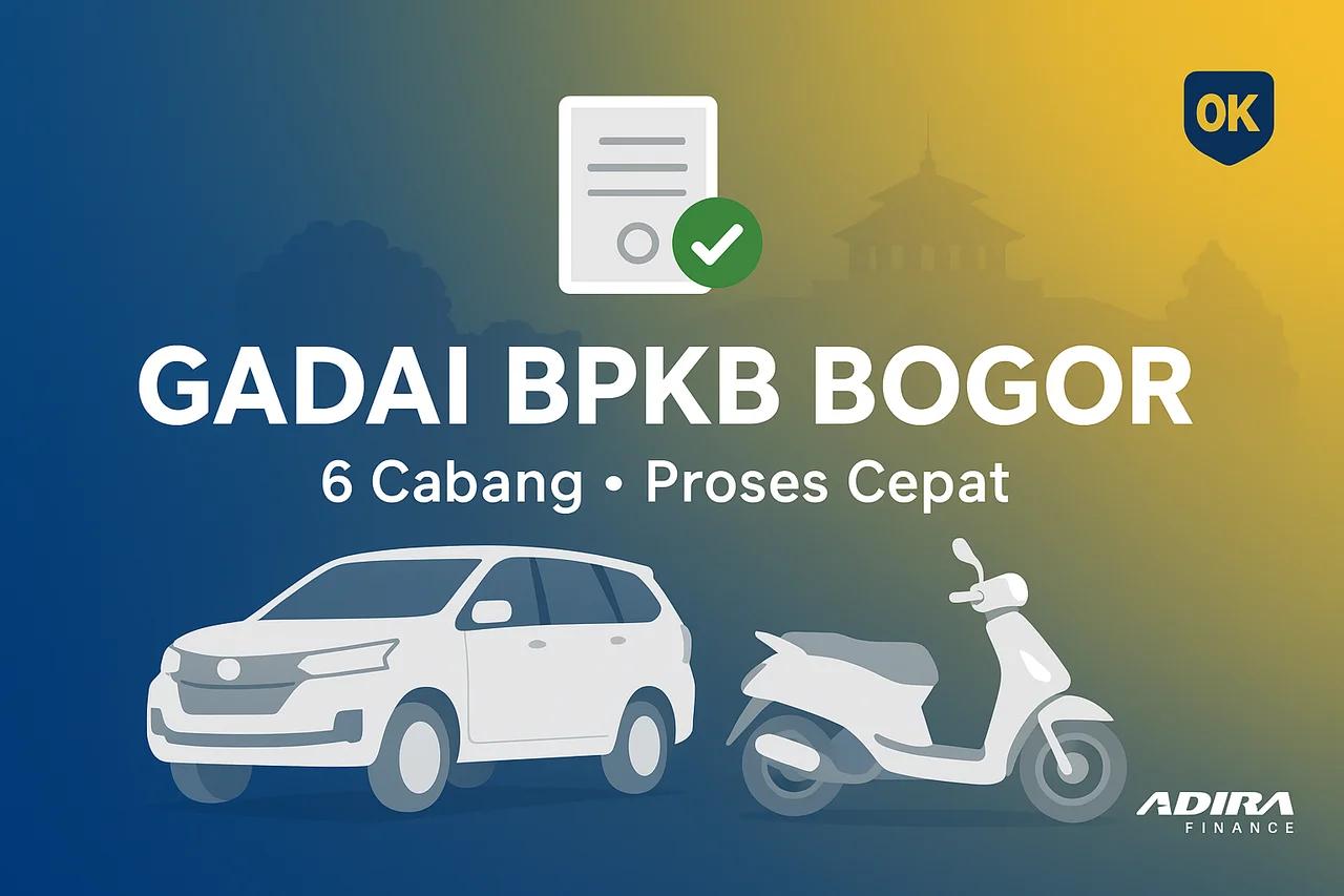 Gadai BPKB Mobil & Motor di Adira Finance Bogor: Cabang dan Prosesnya